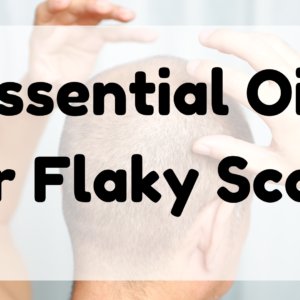 Essential Oil for Flaky Scalp featured image