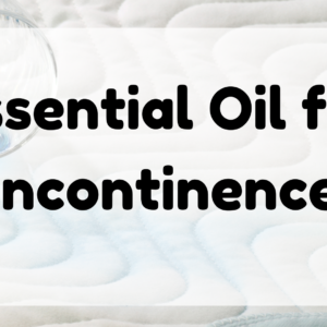 Essential Oil for Incontinence featured image