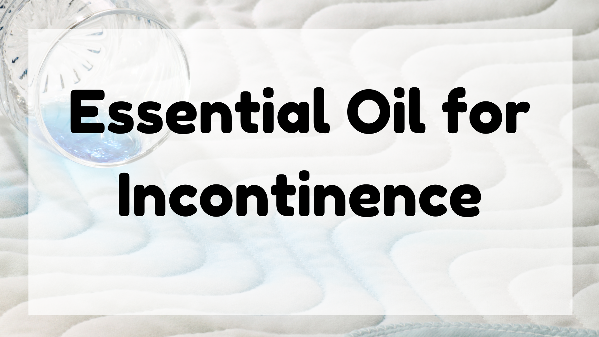 Essential Oil for Incontinence featured image