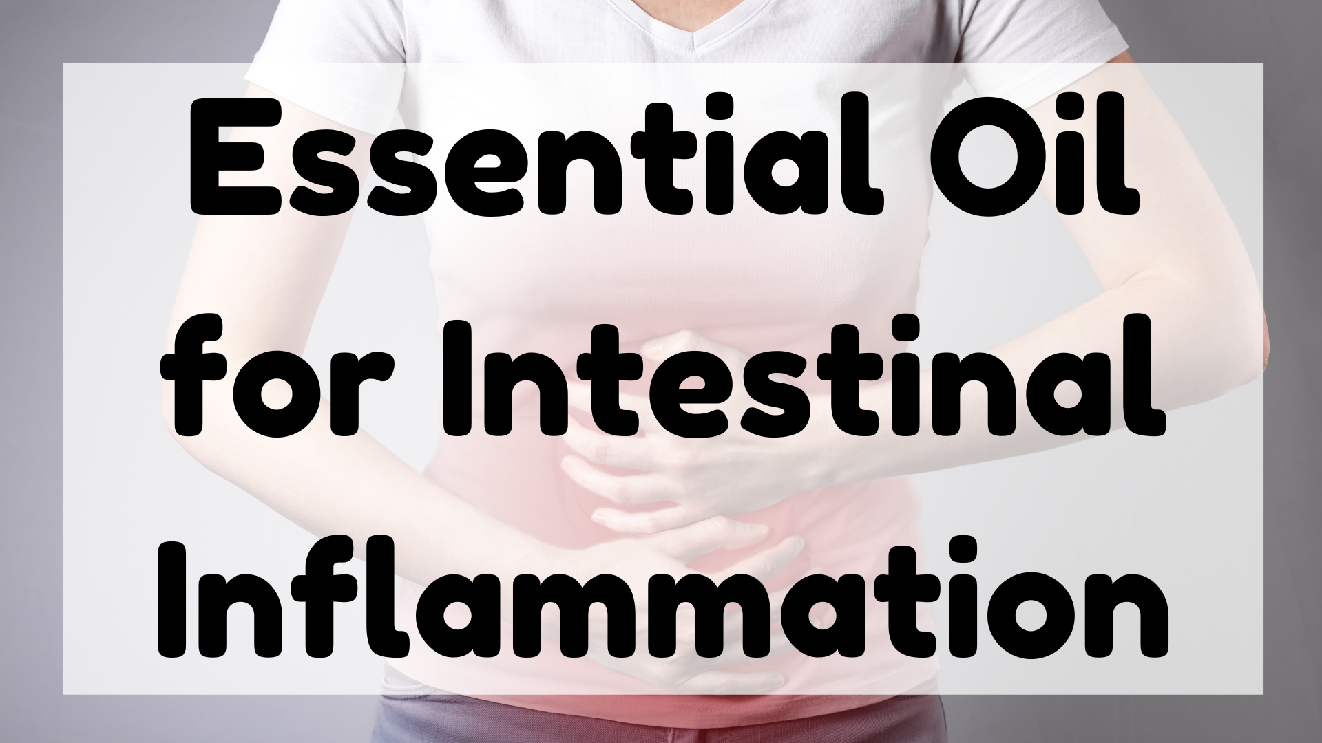 Essential Oil for Intestinal Inflammation featured image