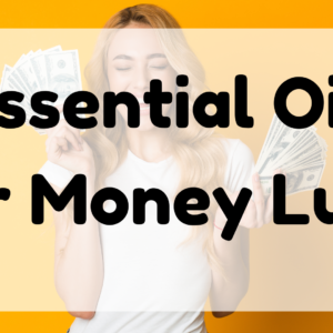 Essential Oil for Money Luck featured image