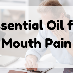 Essential Oil for Mouth Pain featured image