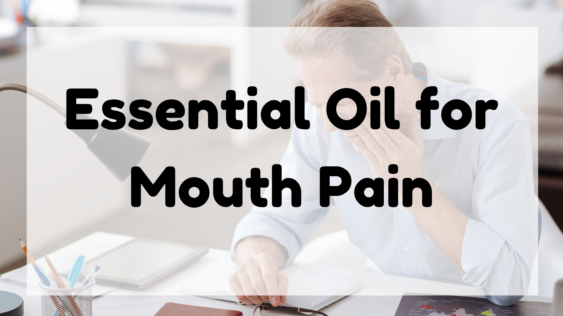 Essential Oil for Mouth Pain featured image