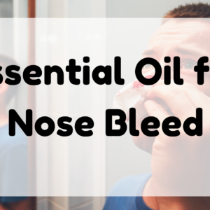 Essential Oil for Nose Bleed featured image