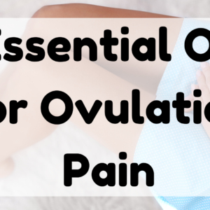 Essential Oil for Ovulation Pain featured image