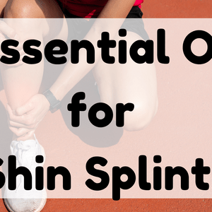 Essential Oil for Shin Splints featured image