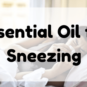 Essential Oil for Sneezing featured image