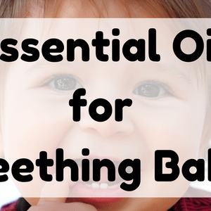 Essential Oil for Teething Baby featured image