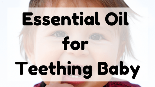 Essential Oil for Teething Baby featured image