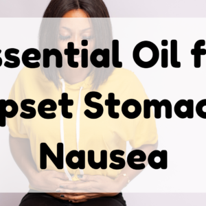 Essential Oil for Upset Stomach Nausea featured image