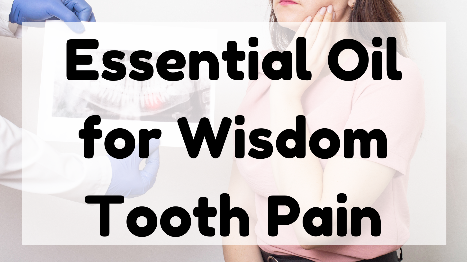 Essential Oil for Wisdom Tooth Pain featured image