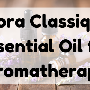 Flora Classique Essential Oil for Aromatherapy featured image