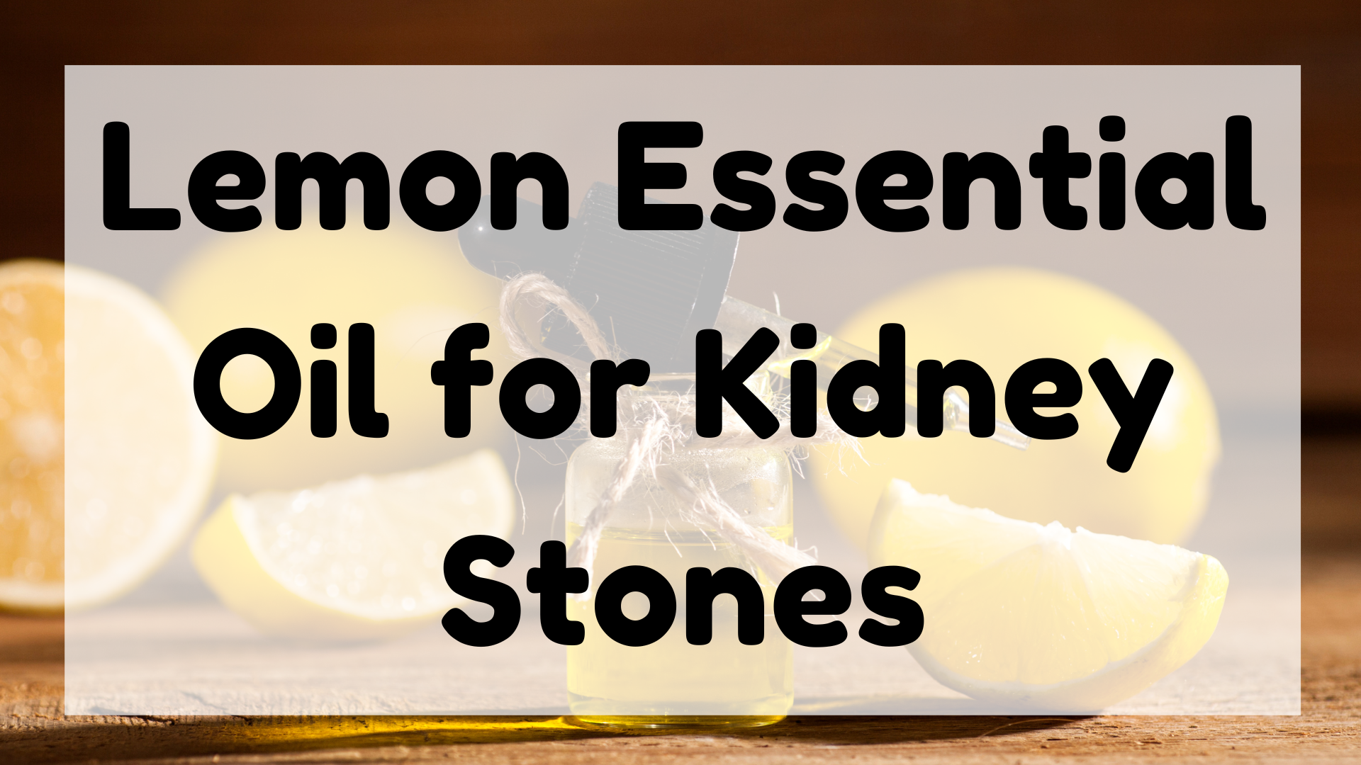 Lemon Essential Oil for Kidney Stones featured image