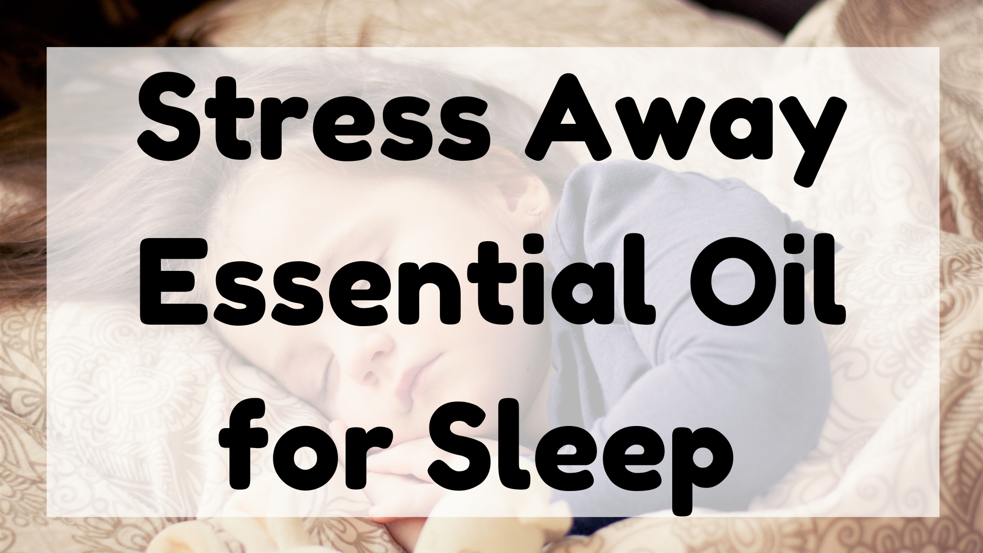 Stress Away Essential Oil for Sleep featured image