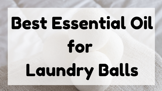 Best Essential Oil for Laundry Balls featured image