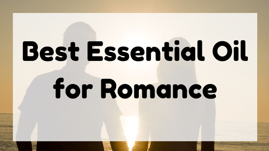 Best Essential Oil for Romance featured image