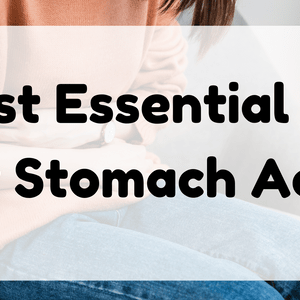 Best Essential Oil for Stomach Ache featured image