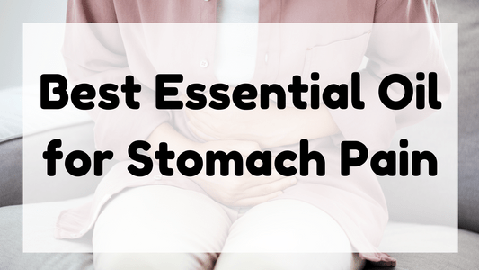 Best Essential Oil for Stomach Pain featured image