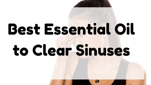 Best Essential Oil to Clear Sinuses featured image