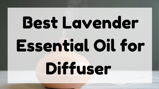 Best Lavender Essential Oil for Diffuser featured image