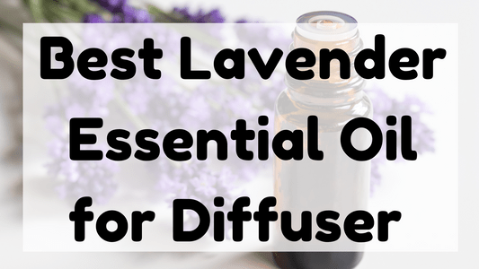 _ Best Lavender Essential Oil for Diffuser featured image