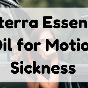 Doterra Essential Oil for Motion Sickness featured image