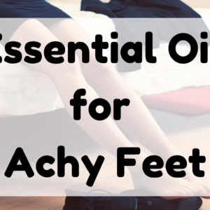 Essential Oil for Achy Feet featured image