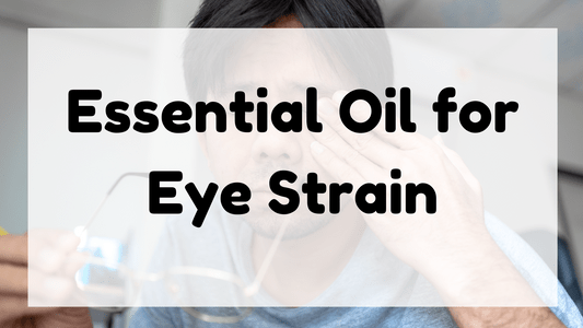 Essential Oil for Eye Strain featured image
