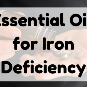 Essential Oil for Iron Deficiency featured image