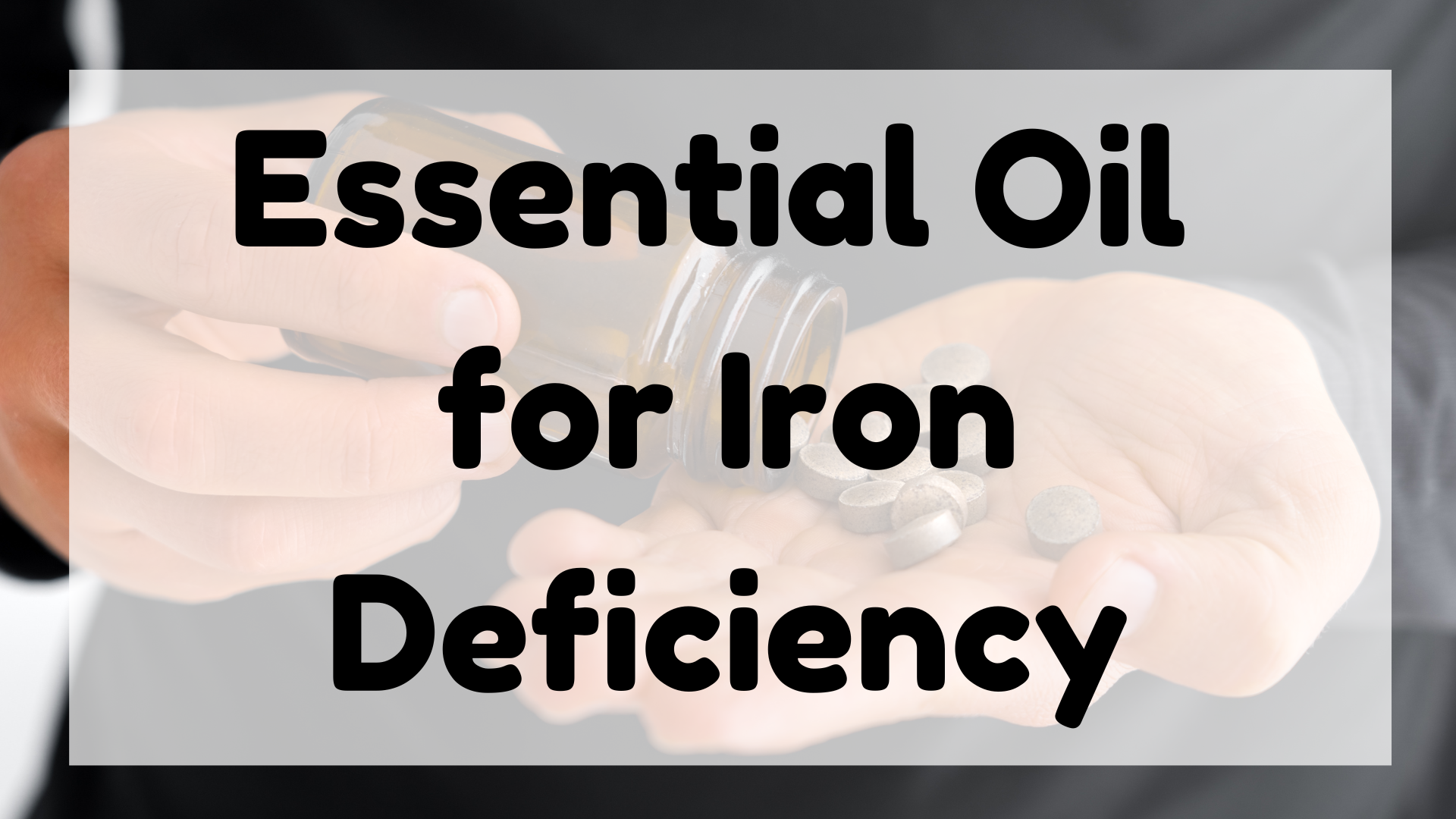 Essential Oil for Iron Deficiency featured image
