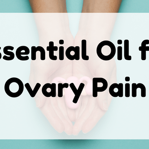 Essential Oil for Ovary Pain featured image
