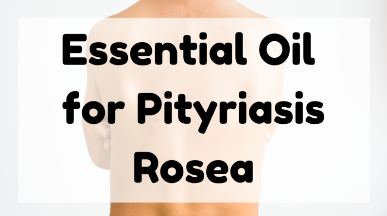 Essential Oil for Pityriasis Rosea featured image