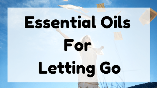 Essential Oils For Letting Go featured image